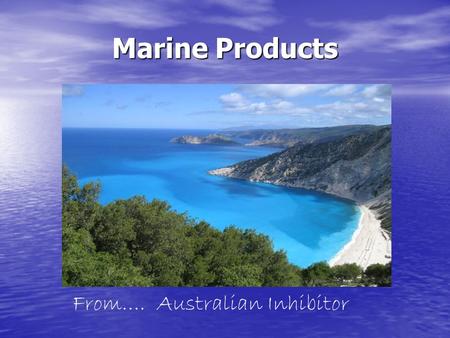 Marine Products From…. Australian Inhibitor. The Marine Silk™ story The Marine Silk™ story Leaving boats moored for long stints in water presents its.