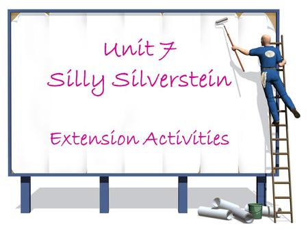 Unit 7 Silly Silverstein Extension Activities. Admiring Shel Silverstein’s Books Could You Do That Too?