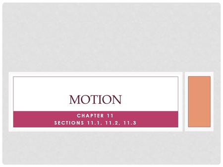 Motion Chapter 11 Sections 11.1, 11.2, 11.3.