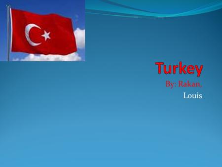 By: Rakan, Louis. Turkey Map and Flag Turkey has a population of 74,816,000.