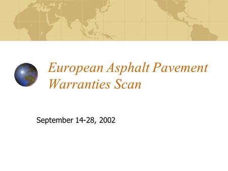 European Asphalt Pavement Warranties Scan September 14-28, 2002.