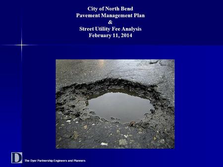 The Dyer Partnership Engineers and Planners City of North Bend Pavement Management Plan & Street Utility Fee Analysis February 11, 2014.