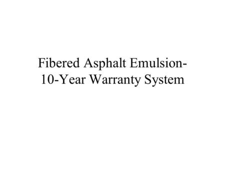 Fibered Asphalt Emulsion- 10-Year Warranty System.