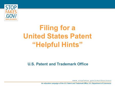 Filing for a United States Patent “Helpful Hints” U.S. Patent and Trademark Office.