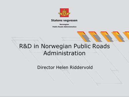 R&D in Norwegian Public Roads Administration Director Helen Riddervold.