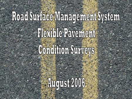 We completed an RSMS Flexible Pavement Condition Survey for approximately every 1000ft on every public road in Bolton. These completed sheets can be found.