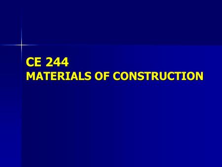 CE 244 MATERIALS OF CONSTRUCTION