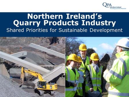 Northern Ireland’s Quarry Products Industry Shared Priorities for Sustainable Development.