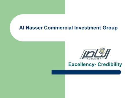 Al Nasser Commercial Investment Group Excellency- Credibility.