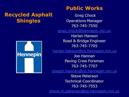 Public Works Greg Chock Operations Manager 763-745-7550 Harlan Hanson Road & Bridge Engineer 763-745-7705