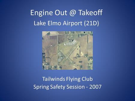 Tailwinds Flying Club Spring Safety Session - 2007 Engine Takeoff Lake Elmo Airport (21D)