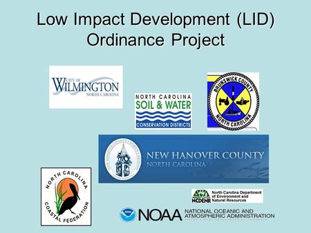 Low Impact Development (LID) Ordinance Project. 2007 - Technical Review Teams helped develop LID manual and resolution 2007 - Technical Review Teams helped.