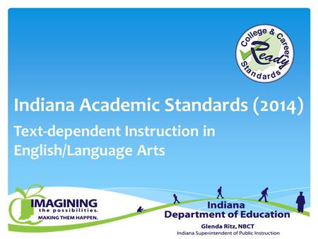 Indiana Academic Standards (2014) Text-dependent Instruction in English/Language Arts.
