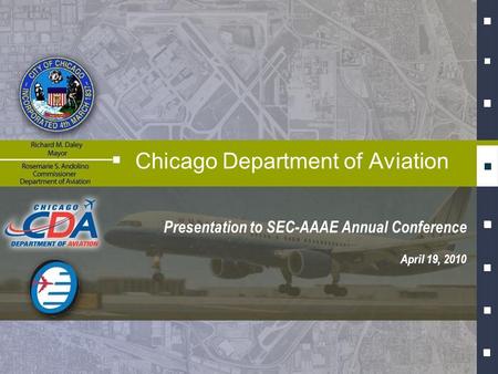 Presentation to SEC-AAAE Annual Conference Chicago Department of Aviation April 19, 2010.