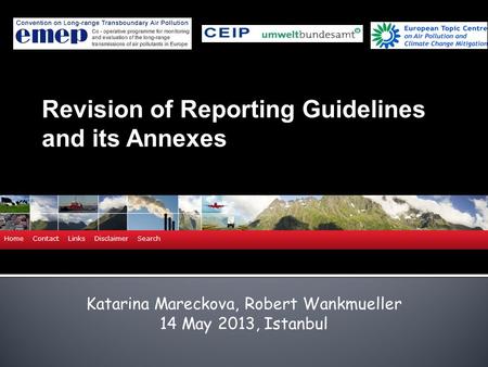 Katarina Mareckova, Robert Wankmueller 14 May 2013, Istanbul Revision of Reporting Guidelines and its Annexes.