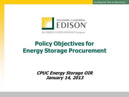 SM Policy Objectives for Energy Storage Procurement CPUC Energy Storage OIR January 14, 2013.