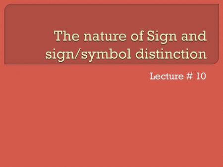 The nature of Sign and sign/symbol distinction