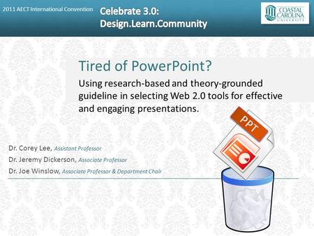 2011 AECT International Convention Tired of PowerPoint? Using research-based and theory-grounded guideline in selecting Web 2.0 tools for effective and.