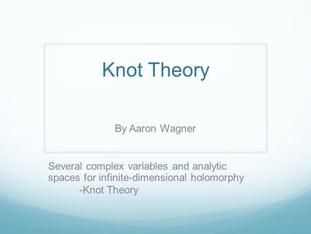 Knot Theory By Aaron Wagner Several complex variables and analytic spaces for infinite-dimensional holomorphy -Knot Theory.