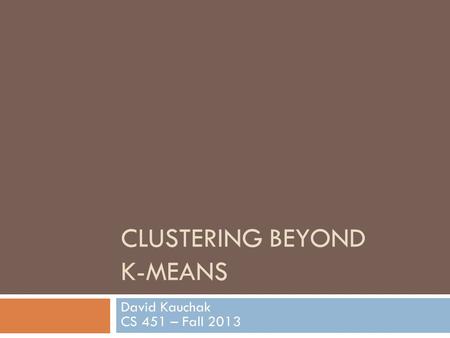 Clustering Beyond K-means