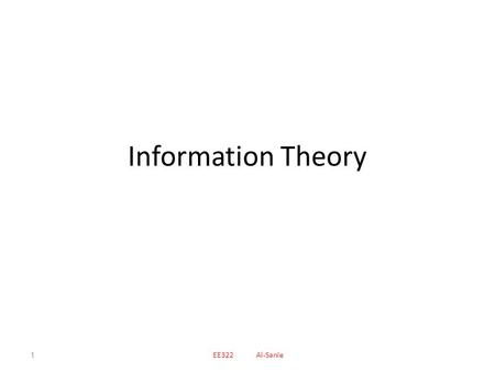 Information Theory EE322 Al-Sanie.