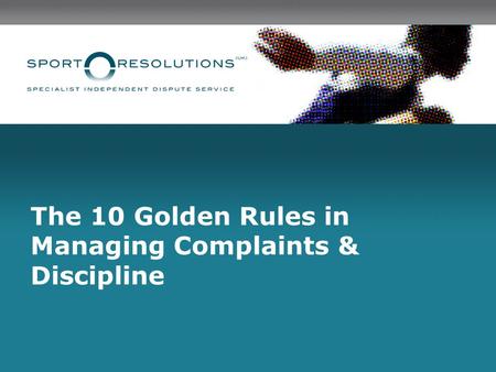 The 10 Golden Rules in Managing Complaints & Discipline.