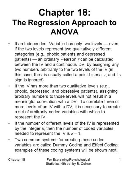 Chapter 18: The Regression Approach to ANOVA If an Independent Variable has only two levels — even if the two levels represent two qualitatively different.
