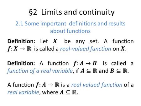 §2 Limits and continuity 2.1 Some important definitions and results about functions.