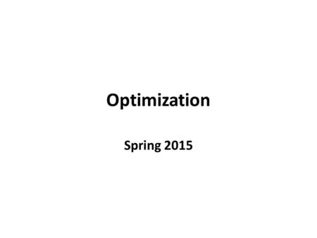Optimization Spring 2015. Practical information Lecturers: Kristoffer Arnsfelt Hansen and Peter Bro Miltersen. Homepage: → bb.au.dk Exam: Written, 3 hours.