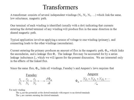 Transformers A transformer consists of several independent windings (N 1, N 2, N 3, …) which link the same, low reluctance, magnetic path. One terminal.