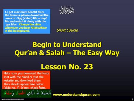 1 www.understandquran.com Short Course Begin to Understand Qur’an & Salah – The Easy Way Lesson No. 23 www.understandquran.com www.understandquran.com.