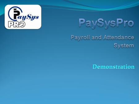 ๏ PaySysPro System can correctly calculate the payroll of each employee. ๏ PaySysPro System manipulate the late, absent, leave, early, relieving, basic.