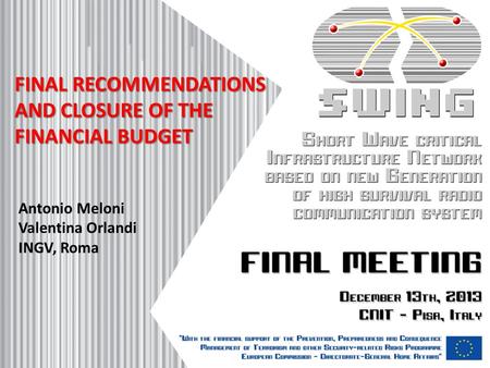 FINAL RECOMMENDATIONS AND CLOSURE OF THE FINANCIAL BUDGET Antonio Meloni Valentina Orlandi INGV, Roma.