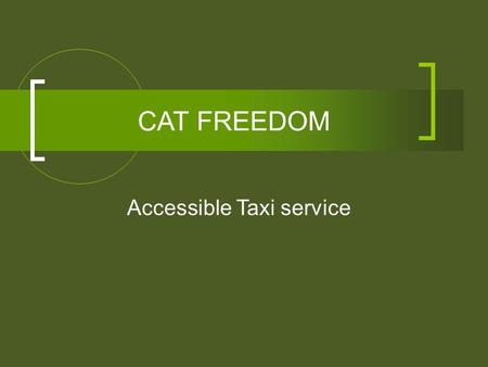 CAT FREEDOM Accessible Taxi service. CAT Freedom Welcome CAT Freedom Taxi Voucher Program Guaranteed Ride Home (GRH) Program Contractor Responsibilities.