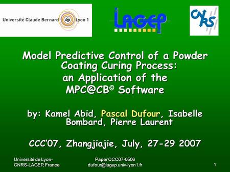 Université de Lyon- CNRS-LAGEP, France Paper CCC07-0506 Model Predictive Control of a Powder Coating Curing Process: an Application.