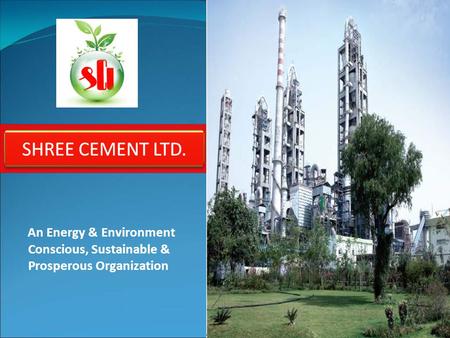 An Energy & Environment Conscious, Sustainable & Prosperous Organization.