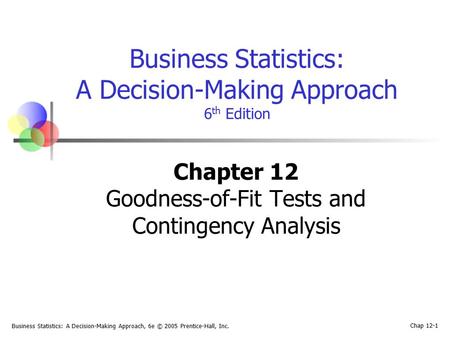Chapter 12 Goodness-of-Fit Tests and Contingency Analysis