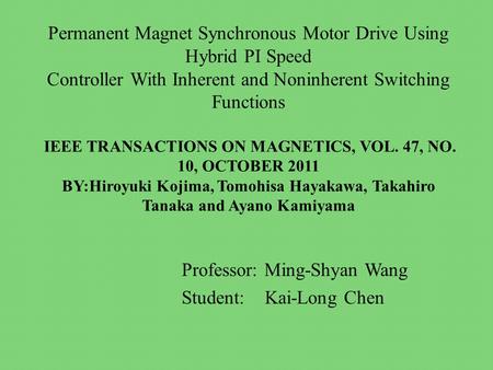 Permanent Magnet Synchronous Motor Drive Using Hybrid PI Speed Controller With Inherent and Noninherent Switching Functions IEEE TRANSACTIONS ON MAGNETICS,