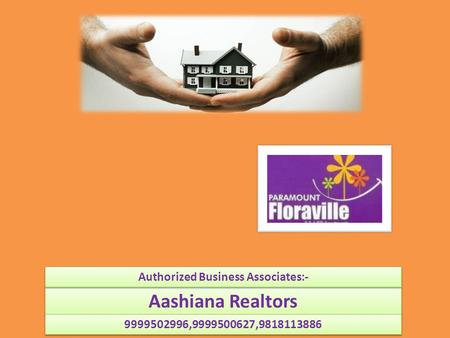 Aashiana Realtors 9999502996,9999500627,9818113886 Authorized Business Associates:-