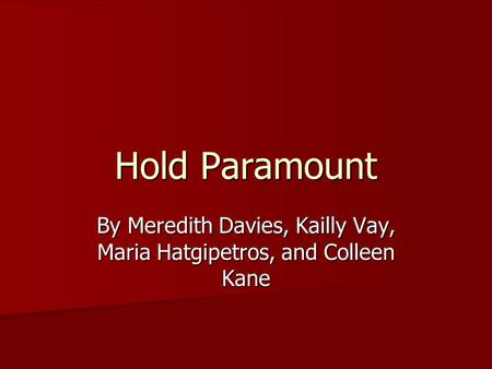 Hold Paramount By Meredith Davies, Kailly Vay, Maria Hatgipetros, and Colleen Kane.