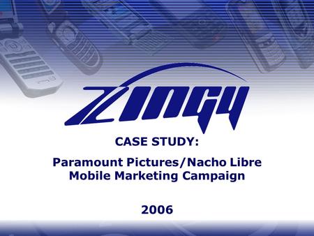 CASE STUDY: Paramount Pictures/Nacho Libre Mobile Marketing Campaign 2006.