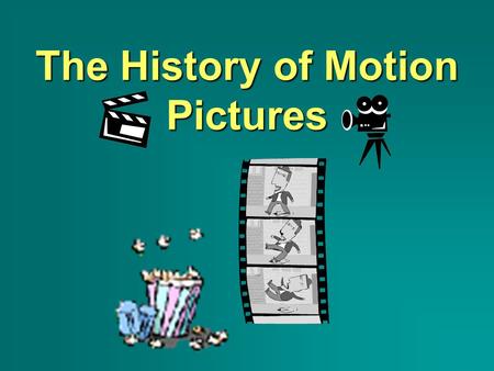 The History of Motion Pictures. THE LUMIÈRE BROTHERS –Invented combination camera, printer, & projector –Paris, 1895: 1st public showing of projected.