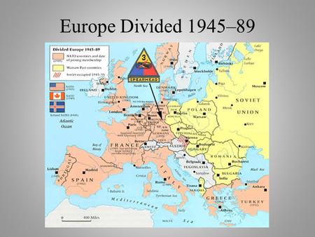 Europe Divided 1945–89. 1945 Yalta Conference; ‘big 3’ agree on post- war government of occupied Germany and Eastern Europe.