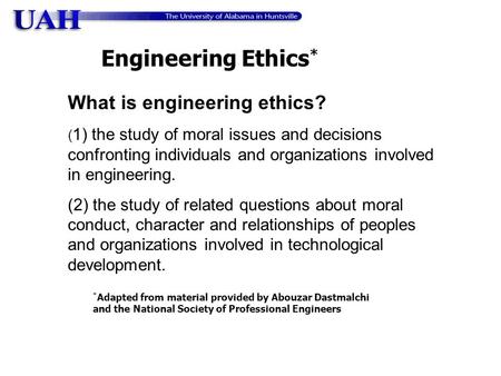 Engineering Ethics* What is engineering ethics?