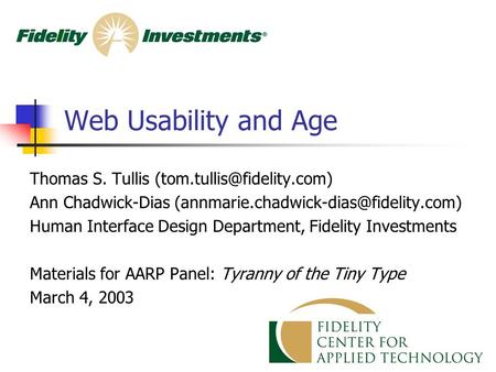 1 Web Usability and Age Thomas S. Tullis Ann Chadwick-Dias Human Interface Design Department,