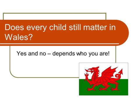 Does every child still matter in Wales? Yes and no – depends who you are!