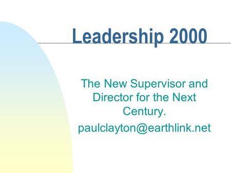 Leadership 2000 The New Supervisor and Director for the Next Century.