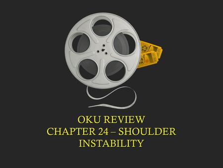 OKU REVIEW CHAPTER 24 – SHOULDER INSTABILITY. 24 year male presents with a traumatic shoulder dislocation that was reduced. He is now 3 days out and in.