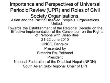 Importance and Perspectives of Universal Periodic Review (UPR) and Roles of Civil Society Organisations. Asian and the Pacific Disabled People’s Organizations.