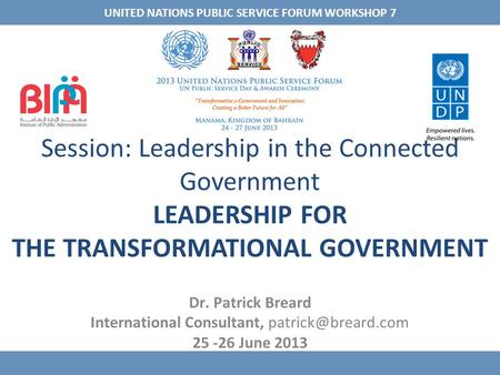 Session: Leadership in the Connected Government LEADERSHIP FOR THE TRANSFORMATIONAL GOVERNMENT Dr. Patrick Breard International Consultant,